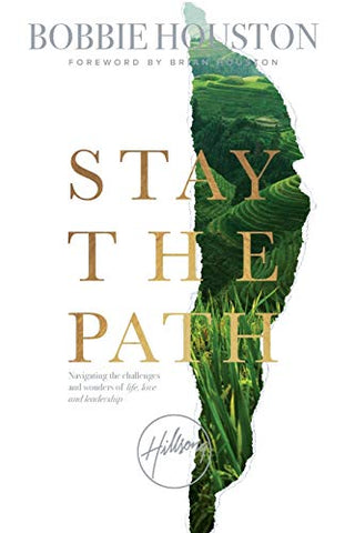 Stay the Path : Navigating the Challenges and Wonder of Life, Love, and Leadership