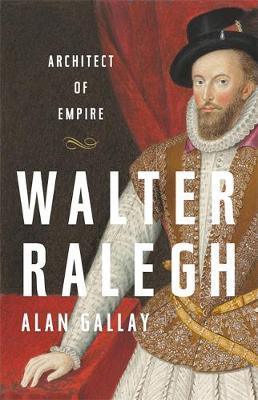 Walter Ralegh : Architect of Empire - Thryft