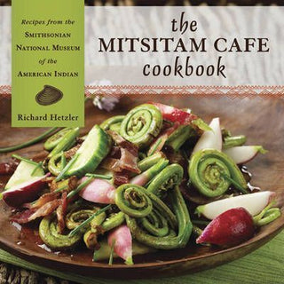 The Mitsitam Cafe Cookbook : Recipes from the Smithsonian National Museum of the American Indian