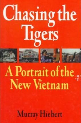 Chasing The Tigers: Portrait Of The New Vietnam
