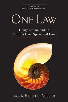 One Law : Henry Drummond on Nature's Law, Spirit, and Love