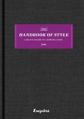 Esquire The Handbook of Style : A Man's Guide to Looking Good - Thryft