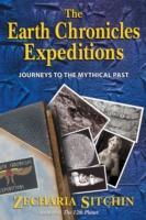The Earth Chronicles Expeditions : Journeys to the Mythical Past