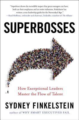 Superbosses : How Exceptional Leaders Master the Flow of Talent - Thryft