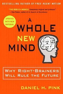 A Whole New Mind : Why Right-Brainers Will Rule the Future - Thryft