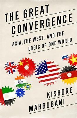 The Great Convergence : Asia, the West, and the Logic of One World - Thryft