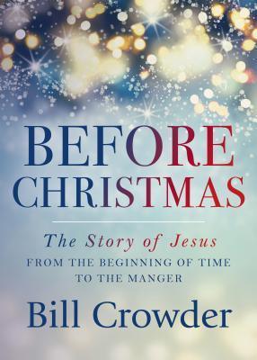 Before Christmas : The Story of Jesus from the Beginning of Time to the Manger - Thryft