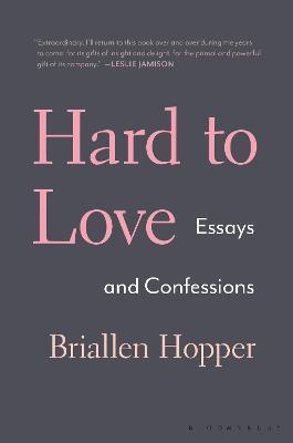Hard to Love : Essays and Confessions - Thryft