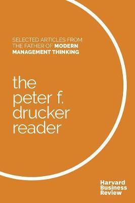 The Peter F. Drucker Reader : Selected Articles from the Father of Modern Management Thinking - Thryft