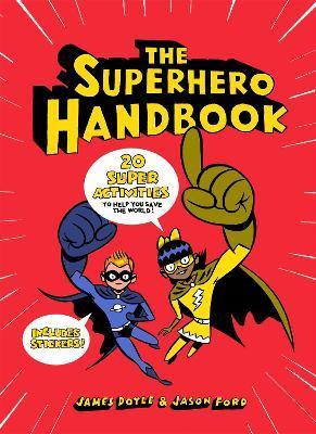 The Superhero Handbook : 20 Super Activities to Help You Save the World