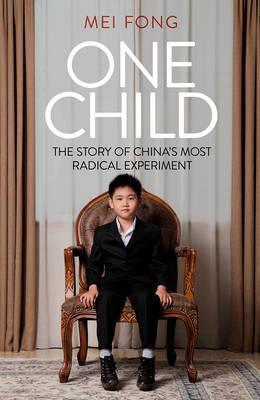 One Child : The Story of China's Most Radical Experiment