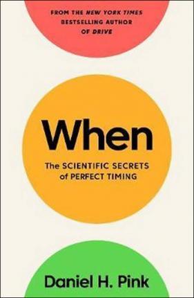 When : The Scientific Secrets of Perfect Timing - Thryft