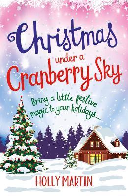 Christmas Under a Cranberry Sky : The gorgeous romance to cosy up to