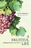 A Fruitful Life : Abiding in Christ as seen in John 15