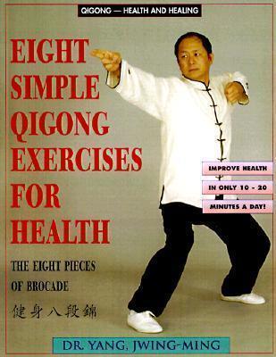 Eight Simple Qigong Exercises : The Eight Pieces of Brocade - Thryft