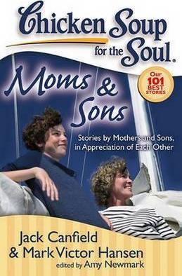 Chicken Soup for the Soul: Moms & Sons : Stories by Mothers and Sons, in Appreciation of Each Other