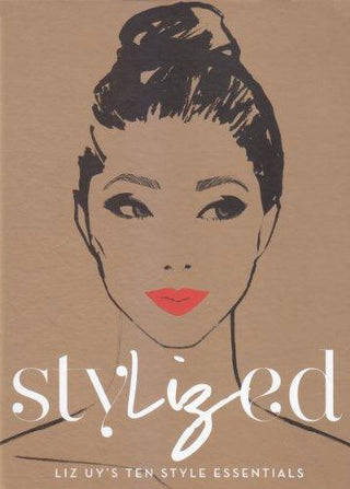 Stylized: Liz Uy?s Ten Style Essentials - Thryft