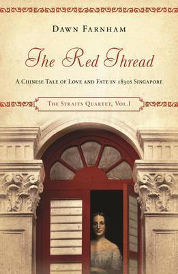 The Red Thread : A Chinese Tale of Love and Fate in 1830s Singapore - Thryft