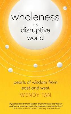 Wholeness in a Disruptive World : Pearls of Wisdom from East and West - Thryft