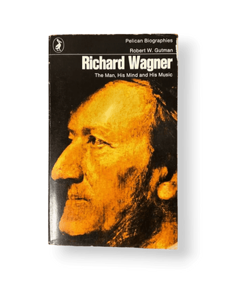 Richard Wagner: The Man, His Mind and His Music - Thryft