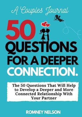 A Couples Journal: The 50 Questions That Will Help to Develop a Deeper and More Connected Relationship With Your Partner - Thryft