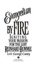 Evangelism by Fire : Igniting Your Passion for the Lost - Thryft