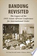 Bandung Revisited - The Legacy Of The 1955 Asian-African Conference For International Order - Thryft