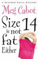Size 14 Is Not Fat Either: A Heather Wells Mystery