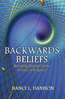 Backwards Beliefs - Revealing Eternal Truths Hidden In Religions - Thryft