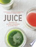 Juice - Recipes For Juicing, Cleansing, And Living Well - Thryft