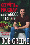 The Get With The Program! Guide To Good Eating - Great Food For Good Health