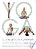 Yoga: Critical Alignment - Building A Strong, Flexible Practice Through Intelligent Sequencing And Mindful Movement - Thryft