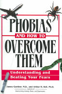 Phobias And How To Overcome Them - Understanding And Beating Your Fears