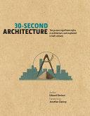 30-Second Architecture - The 50 Most Signicant Principles And Styles In Architecture, Each Explained In Half A Minute - Thryft