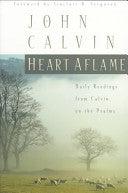 Heart Aflame - Daily Readings From Calvin On The Psalms - Thryft