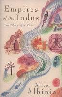 Empires Of The Indus - The Story Of A River - Thryft