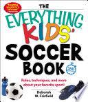 The Everything Kids' Soccer Book - Rules, Techniques, And More About Your Favorite Sport! - Thryft