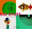 Kid Stuff - Great Toys From Our Childhood - Thryft