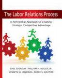 The Labor Relations Process - A Partnership Approach To Creating Strategic Competitive Advantage - Thryft