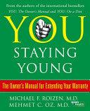 You: Staying Young - The Owner's Manual For Extending Your Warranty - Thryft