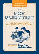 The Boy Scientist - 160 Extraordinary Experiments And Adventures - Thryft