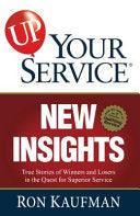 UP! Your Service New Insights: True Stories of Winners and Losers in the Quest for Superior Service - Thryft