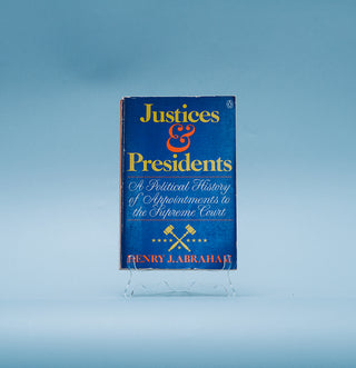 Justices & Presidents: A political history of appointments to the Supreme Court