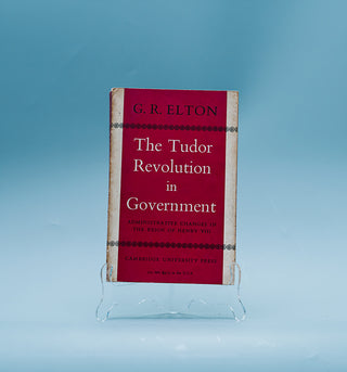 The Tudor Revolution in Goverment: Administrative changes in the reign of Henry VIII