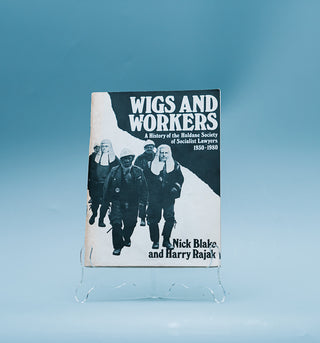 Wigs and Workers: A history of the Haldane Society of Socialist Lawyers 1930-1980