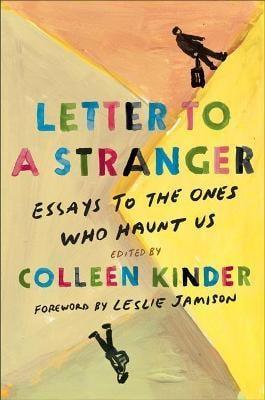 Letter to a Stranger: Essays to the Ones Who Haunt Us