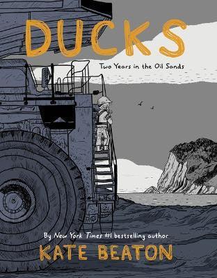 Ducks: Two Years in the Oil Sands - Thryft