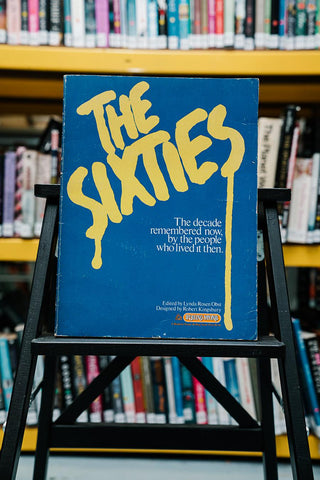 The Sixties: the decade remembered now, by the people who lived it then - Thryft